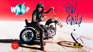 W.A.S.P. - Wild Child (1985) 4K Remastered