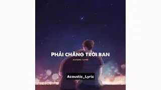 Phải Chăng Ý Trời Replay | THANH HƯNG | ACOUSTIC LYRIC |『 Acoustic Lyrics』
