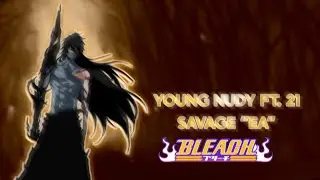 EA - 21 Savage Young Nudy - Ichigo Edit
