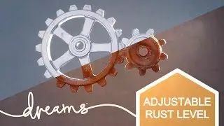 Dreams | Making Gears with adjustable Rust level