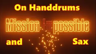 Mission Impossible is possible!       Six Drums and a Sax