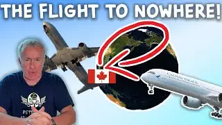 The Flight to Nowhere! (Cathay A350 Flies 11 HOURS Back To Toronto)