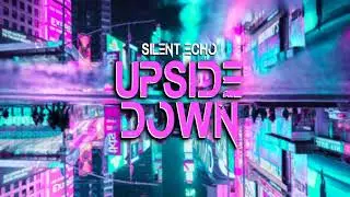 Silent Echo - Upside Down [HandsUp]