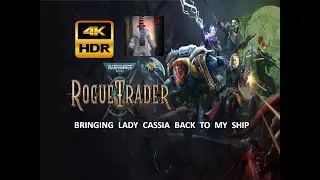 Warhammer 40K ROGUE TRADER |  Lady Cassia Back to Ship   | 4K HDR