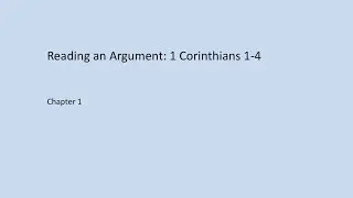 Reading an Argument - 1 Cor 1-4 - Chapter 1