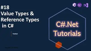 Part 18 Value Types & Reference Types in C# || C#.Net Tutorials for Beginners || @NehanthWorld