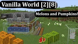 Auto Melon and Pumpkin Farm! Vanilla World [2][8]