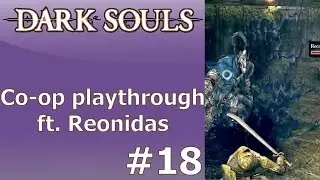 Dark Souls Co-op Playthrough Part 18