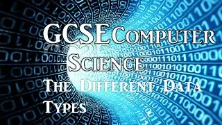 The Different Data Types | GCSE Computer Science #6