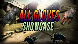CS:GO ALL GLOVES SHOWCASE AND GAMEPLAY!!!
