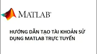 HD tạo tài khoản Matlab | Matlab online
