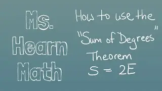 2C Using the Sum of Degrees Theorem in Graph Theory to Find the Number of Edges or Sum of Degrees