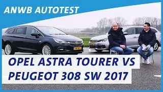 Opel Astra Sports Tourer vs  Peugeot 308 SW 2017 review | ANWB Autotest 🚗🚙