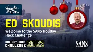 Ed Skoudis, Welcome to the 2022 SANS Holiday Hack Challenge | KringleCon 2022