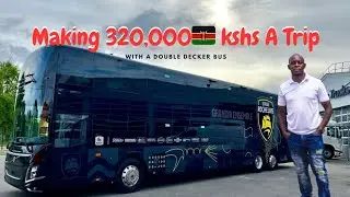 Making 320,000 kshs 🇰🇪 /6,400,000 Tzshs🇹🇿 A Trip With A Double Decker Bus