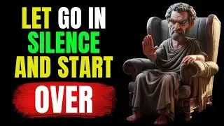 How to LET GO of PEOPLE and SITUATIONS: STOICISM’s Path to TRUE FREEDOM | Stoicism 