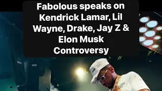 Fabolous speaks on Kendrick Lamar, Lil Wayne, Drake, Jay Z & Elon Musk Controversy