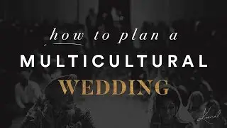 How to Plan a Multicultural Wedding (AND STAY TRUE TO YOU!)