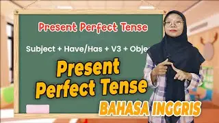 Belajar Present Perfect Tense - Pengertian, Rumus, Fungsi dan Contoh Kalimat