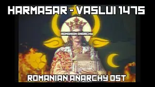 Harmasar - Vaslui 1475 (Slowed)(Romanian Anarchy OST)