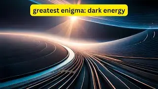 The Enigma of Dark Energy 6 Key Facts
