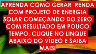 ENERGIA SOLAR GERE RENDA TRABALHANDO COM MONTAGEM DE SISTEMA SOLAR