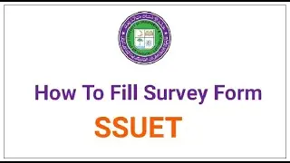 How to fill Survey Form ( SSUET )