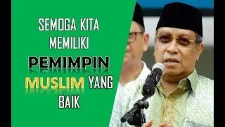 KH. Said Aqil Siradj - Semoga Kita Memiliki Pemimpin MUSLIM yang Baik