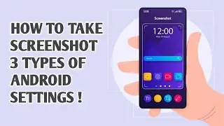 Top 3 Types of Screenshots Settings On Android !