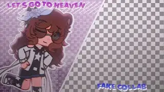 Let's go to heaven meme GC (fake collab) #Elaysheaven