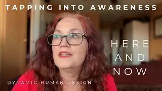 Moving Through the Awareness Gates with Awareness/ Dynamic Human Design