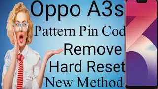 Oppo A3s Pattern Unlock/Oppo A3s Hard Reset Without Pc