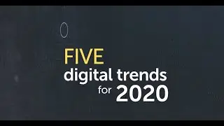 5 Digital & Technology Trends To Look Out For 2020