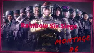 Rainbow Six Siege - Montage #6