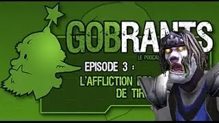 GobRants #3 - L'Affliction des Clairières de Tirisfal