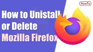 How to Uninstall Firefox | Delete Mozilla Firefox | Unistall on PC