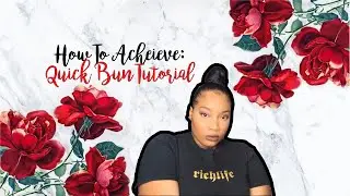 HOW TO: QUICK BUN | KAYANA RICH | THERICHXLIFE 🤪.