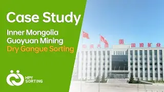 Case Study: Inner Mongolia Guoyuan Dry Gangue Sorting Project
