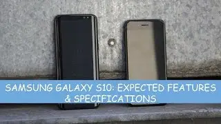 SAMSUNG GALAXY S10: EXPECTED FEATURES AND SPECIFICATIONS