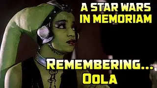 REMEMBERING OOLA - A Star Wars Tribute