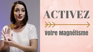 Comment activer votre magnétisme