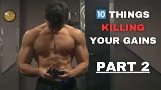 10 Things Killing Your Gains PART 2