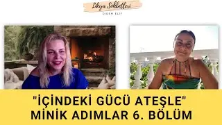 İçindeki Gücü Ateşle! - Minik Adımlar 6. Bölüm "Ateş Elementi"