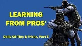 Learning from pro demos - Daily CS Tips & Tricks, Part 5