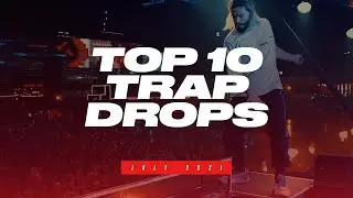 TOP 10 TRAP DROPS - JULY 2021
