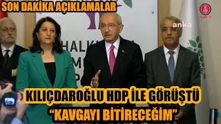 Kılıçdaroğlu HDP ile görüştü ! Son dakika açıklamalarda bulundu | 