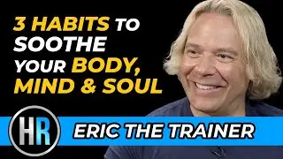 Eric the Trainer shares his best advice for living well