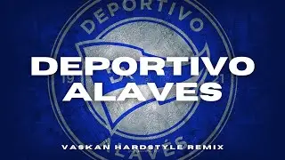 Himno del Deportivo Alavés (Vaskan Hardstyle Remix)