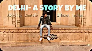 Delhi- A Story by Abhishek // Trailer Video