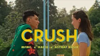 [MV] MFMF., Haziq, ASYRAF NASIR - Crush